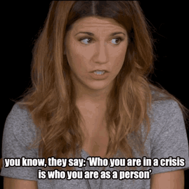 Who You Are In A Crisis Elise Bauman GIF - Who You Are In A Crisis Elise Bauman Truth GIFs
