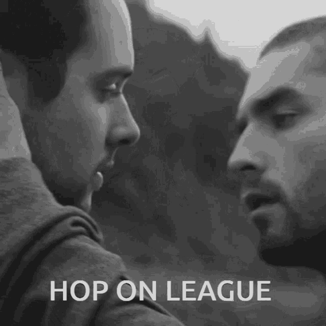 a black and white photo of two men with the words hop on league on the bottom
