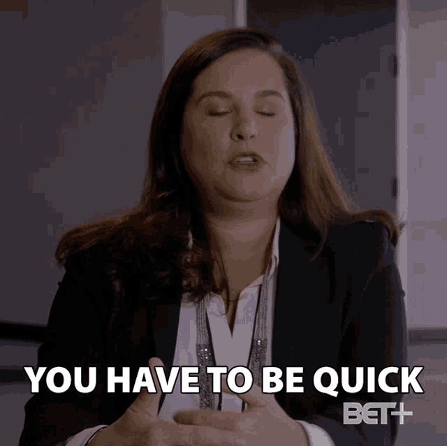 a woman says " you have to be quick " in a bet advertisement