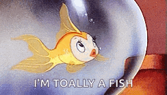 a cartoon fish is swimming in a bowl with the words `` i 'm totally a fish '' written below it .