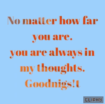 a quote that says no matter how far you are you are always in my thoughts
