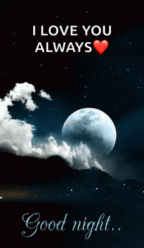 a picture of a full moon with the words i love you always and good night