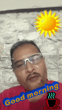 a man with glasses and a mustache says good morning with a sun and a cup of coffee