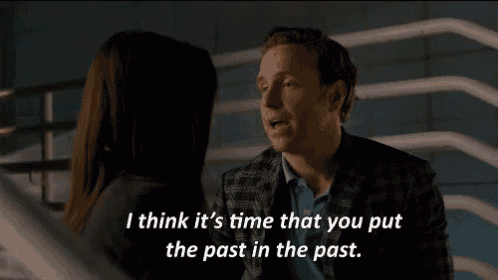 I Think It'S Time You Put The Past In The Past. GIF