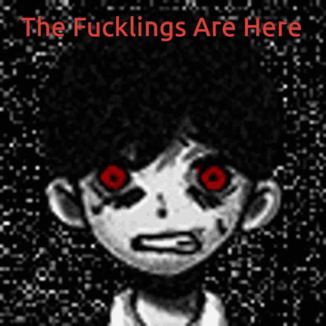 a black and white drawing of a person with red eyes and the words the fucklings are here