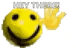 a pixel art of a smiley face giving a high five and saying `` hey there '' .