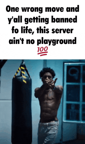 a man is standing in front of a punching bag with the caption one wrong move and y'all getting banned for life