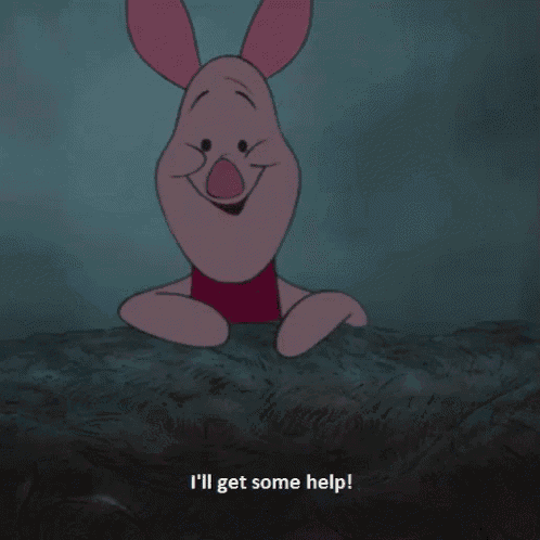 piglet from winnie the pooh is smiling and saying i 'll get some help