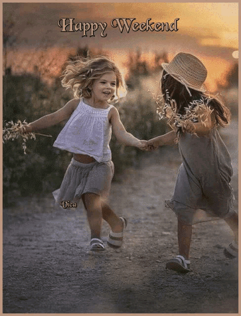two little girls holding hands on a dirt road with the words happy weekend