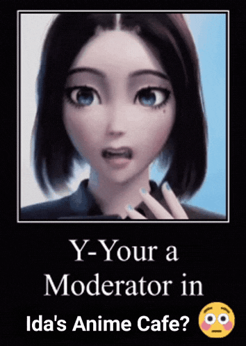 a poster of a cartoon girl with the words y-your a moderator in ida 's anime cafe