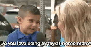 Do You Love Being A Stay-at-home Mom? GIF - Stay At Home Mom Do You Love Being A Stay At Home Mom GIFs