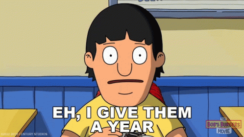 Eh I Give Them A Year Gene Belcher GIF - Eh I Give Them A Year Gene Belcher The Bobs Burgers Movie GIFs
