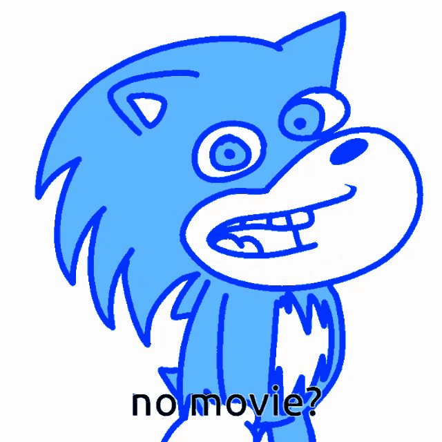 a drawing of sonic the hedgehog with the words " no movie " below it