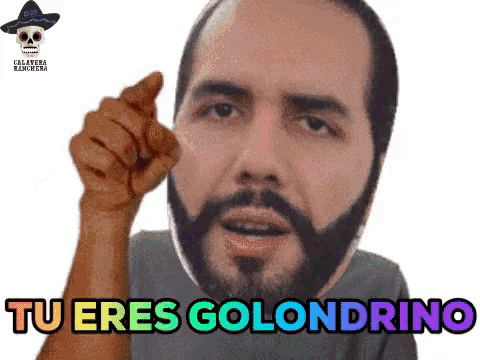 a man with a beard is pointing at the camera with the words tu eres golondrino above him
