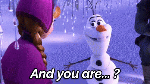 And You Are...? - Frozen GIF - Frozen Olaf Josh Gad GIFs