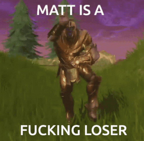 Matt Is A Loser GIF - Matt Is A Loser GIFs