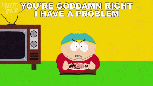 Youre Goddamn Right I Have A Problem Eric Cartman GIF - Youre Goddamn Right I Have A Problem Eric Cartman South Park GIFs