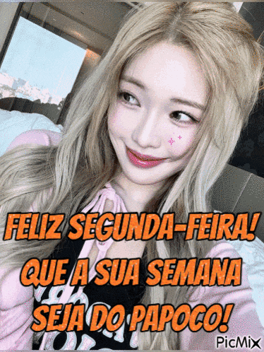 a picture of a woman with the words feliz segunda-feira que a sua semana seja do papoco on it