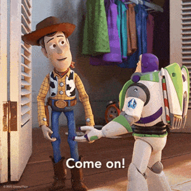 woody and buzz lightyear are standing next to each other and the words come on are visible