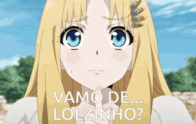 a blonde anime girl with blue eyes says " vamos de lolzinho "