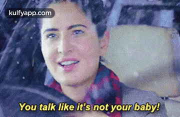 You Talk Like It'S Not Your Baby!.Gif GIF - You Talk Like It'S Not Your Baby! Reblog Movies GIFs