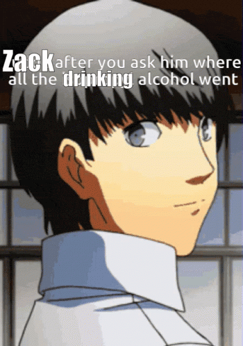 a cartoon of a boy with the words zack after you ask him where all the drinking alcohol went