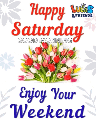a happy saturday good morning enjoy your weekend greeting card