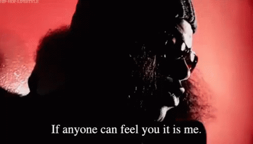 Ab Soul GIF - If Anyone Can Feel You It Is Me GIFs