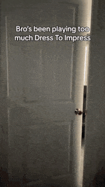 a white door is open to a room with the caption bro 's been playing too much dress to impress