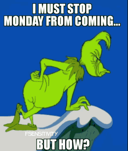 Monday Grinch GIF - Monday Grinch I Must Stop Monday GIFs