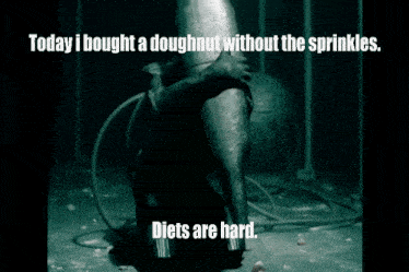a poster that says today i bought a doughnut without the sprinkles diets are hard on it