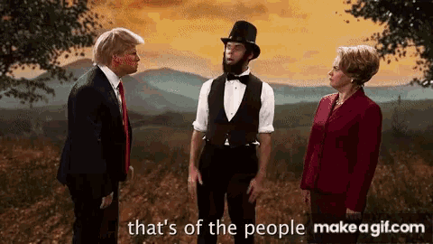 a gif of donald trump abraham lincoln and hillary clinton with the caption that 's of the people