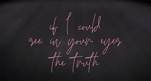 If I Could See In Your Eyes The Truth Wish I Could Know The Truth GIF - If I Could See In Your Eyes The Truth Wish I Could Know The Truth If Only I Could See The Truth In Your Eyes GIFs