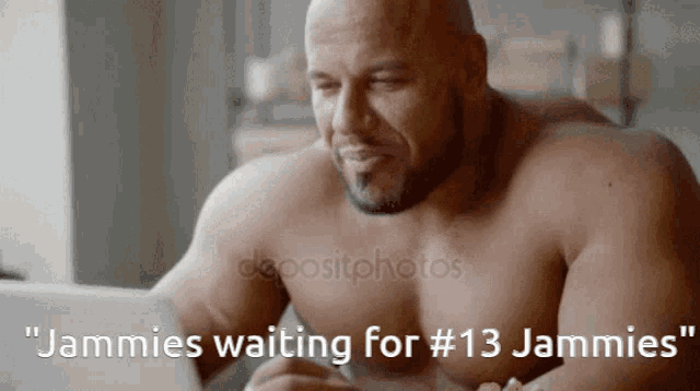 a shirtless man is sitting in front of a laptop with the words " jammies waiting for # 13 jammies "