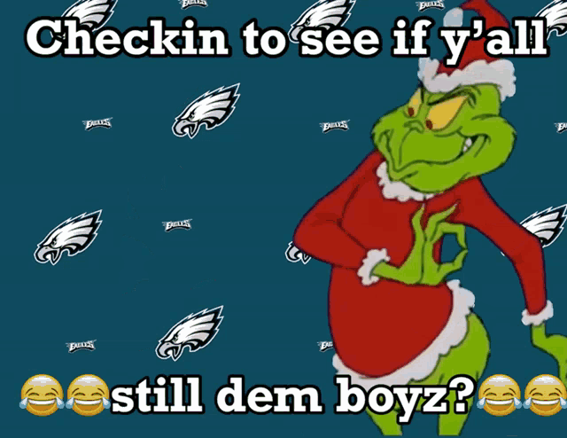 a picture of grinch with the words checkin to see if y 'all still dem boyz on the bottom