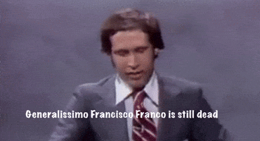 Chevy Chase Generalissimo Francisco Franco Is Still Dead GIF - Chevy Chase Generalissimo Francisco Franco Is Still Dead GIFs
