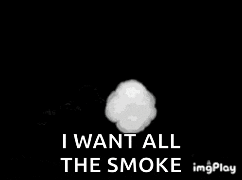 a white cloud with the words `` i want all the smoke '' written on it