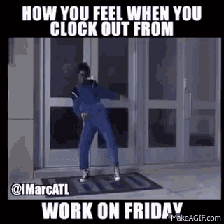 a woman is dancing in front of a door with the caption how you feel when you clock out from work on friday