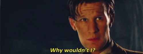 Why Wouldnt I Doctor Who GIF - Why Wouldnt I Doctor Who GIFs