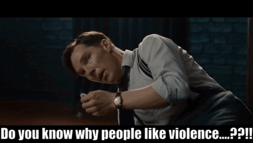 Because It Feels Good Do You Know Why People Like Violence Because It Feels Good GIF - Because It Feels Good Do You Know Why People Like Violence Because It Feels Good Do You Know Why GIFs