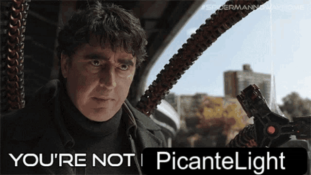 a man is holding a gun and says you 're not picantelight