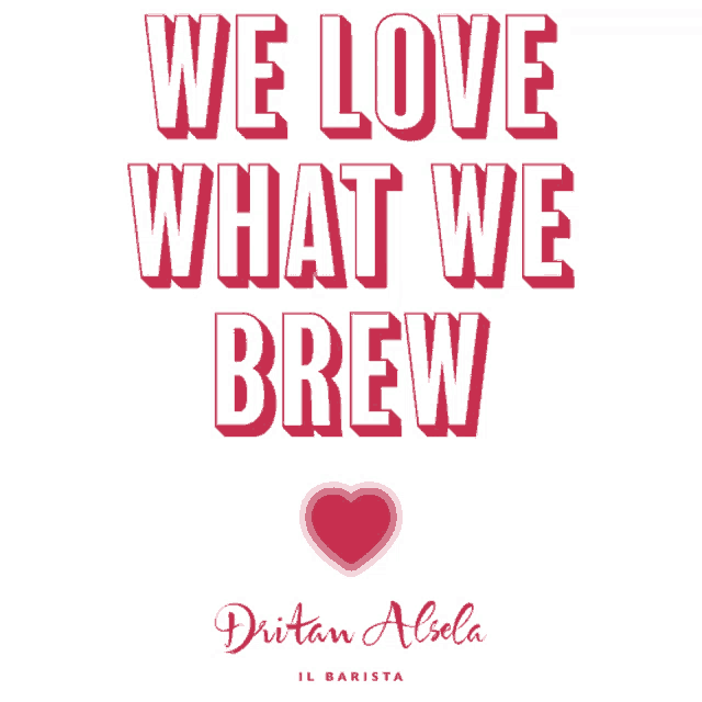 a poster that says we love what we brew with a red heart
