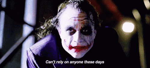 a close up of the joker 's face with the words `` can 't rely on anyone these days '' below it .
