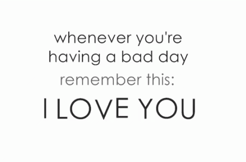 Bad Day Remember This GIF - Bad Day Remember This I Love You GIFs