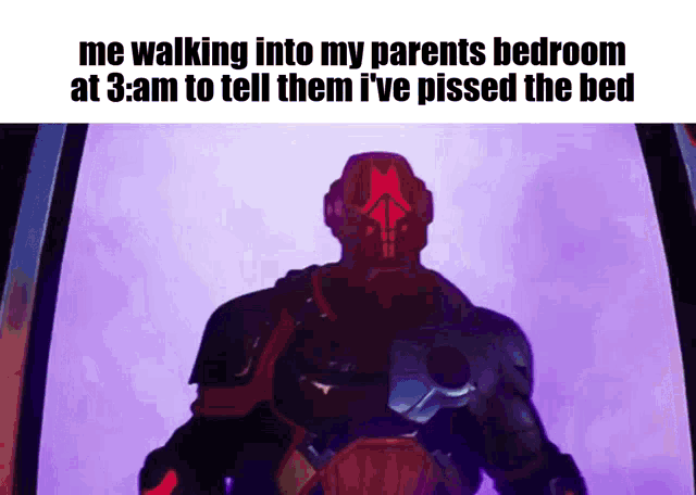 a meme of a man walking into his parents bedroom at 3 am to tell them he 's pissed the bed