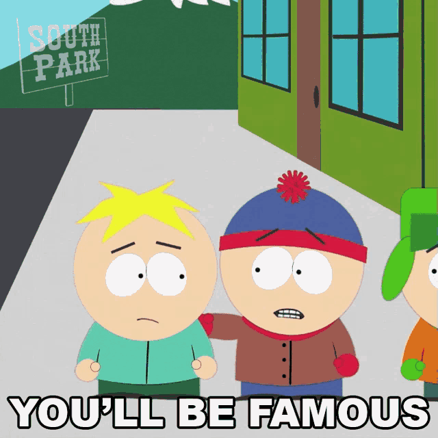 a cartoon of south park characters with the words you 'll be famous