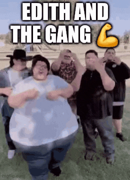 a group of fat people are dancing in a field with the words edith and the gang .