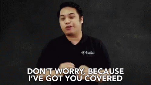 Dont Worry Ive Got You Covered GIF