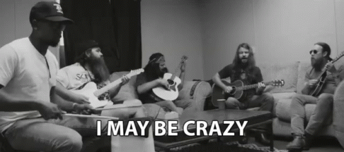 I May Be Crazy Jamming GIF - I May Be Crazy Jamming Jam Session GIFs
