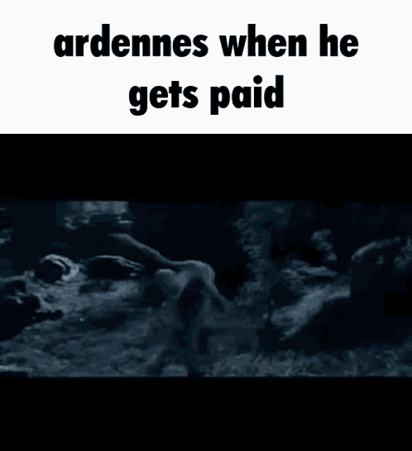 a man is walking in the dark with the words " ardennes when he gets paid " above him